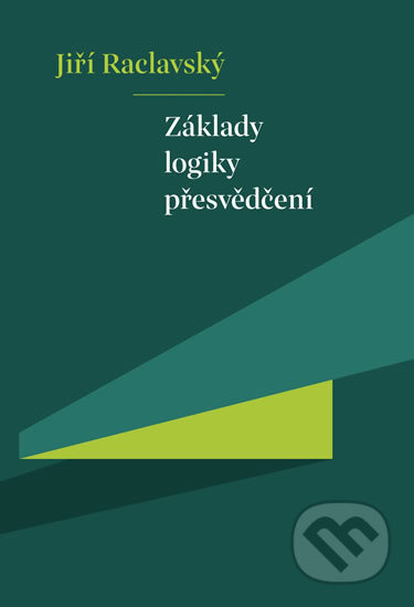 Základy logiky přesvědčení - Jiří Raclavský