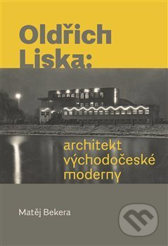 Oldřich Liska: Architekt východočeské moderny - Matěj Bekera