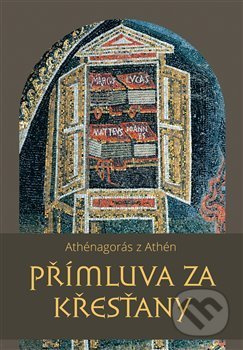 Přímluva za křesťany - Athénagorás z Athén
