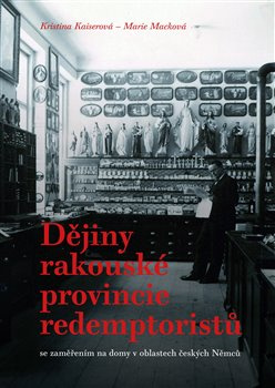 Dějiny rakouské provincie redemptoristů - Kristina Kaiserová, Marie Macková