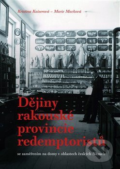 Dějiny rakouské provincie redemptoristů - Kristina Kaiserová, Marie Macková
