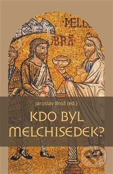 Kdo byl Melchisedek?
