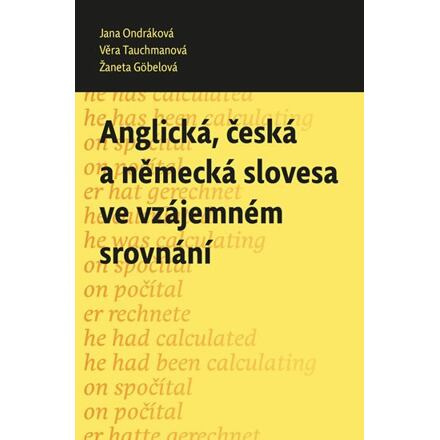 Anglická, česká a německá slovesa ve vzájemném srovnání - Jana Ondráková, Věra Tauchmanová, Žaneta Göbelová