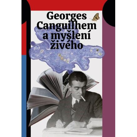 Georges Canguilhem a myšlení živého - Šimon Grimmich, Jan Lockenbauer