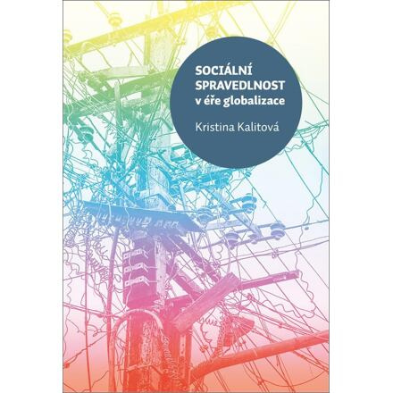 Sociální spravedlnost v éře globalizace - Kristina Kalitová