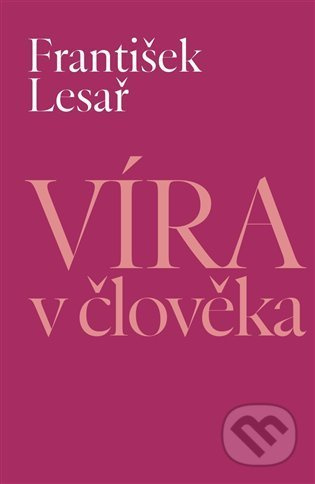 Víra v člověka - František Lesař