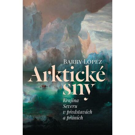 Arktické sny - Barry Lopez