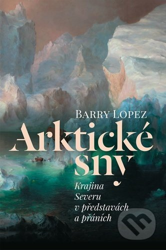 Arktické sny - Barry Lopez