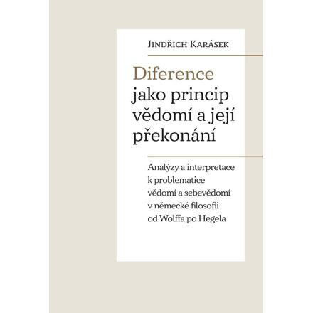 Diference jako princip vědomí a její překonání - Jindřich Karásek