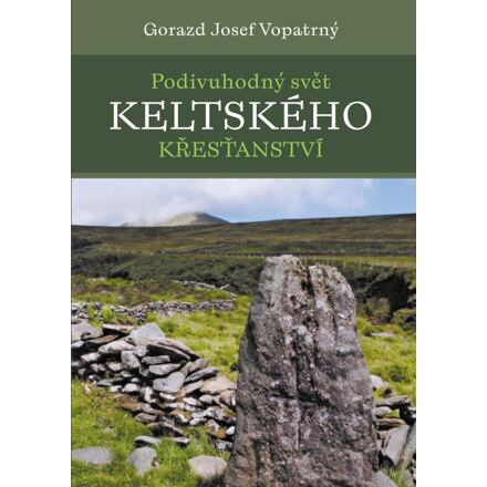 Podivuhodný svět keltského křesťanství - Gorazd Josef Vopatrný