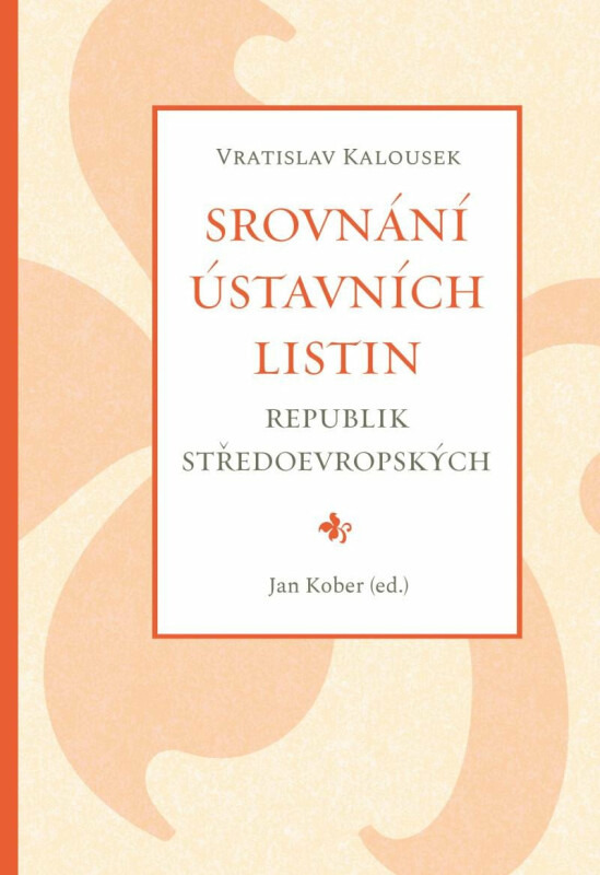 Srovnání ústavních listin republik středoevropských - Vratislav Kalousek