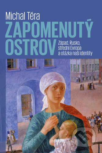 Zapomenutý ostrov - Západ, Rusko, střední Evropa a otázka naší identity