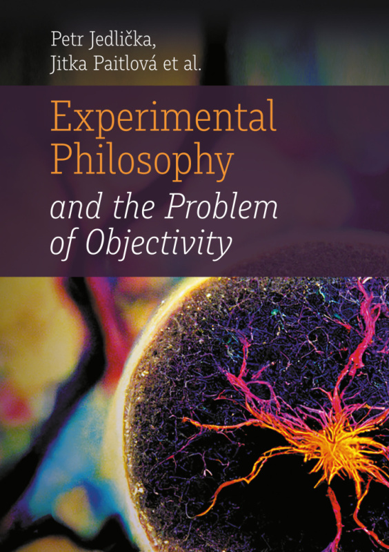 Experimental Philosophy and the Problem of Objectivity - Jitka Paitlová, Petr Jedlička