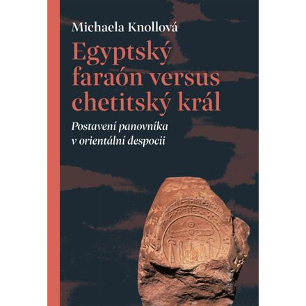 Egyptský faraón versus chetitský král - Michaela Knollová