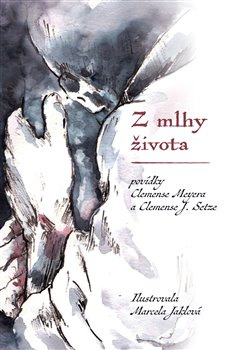 Z mlhy života - Meyera Clemens, J. Setz Clemens