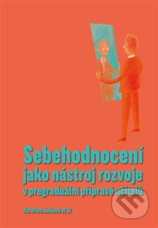 Sebehodnocení jako nástroj rozvoje v pregraduální přípravě učitelů - Kateřina Juklová