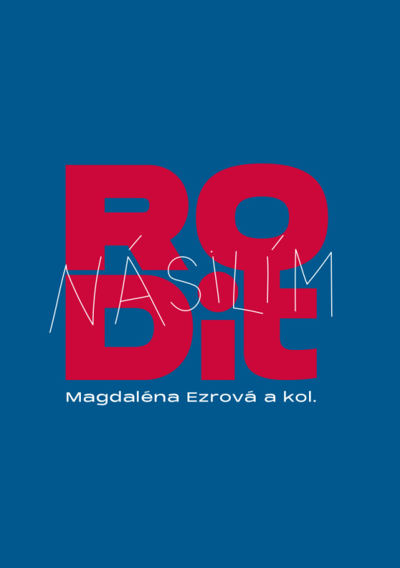 Rodit násilím - Magdaléna Ezrová