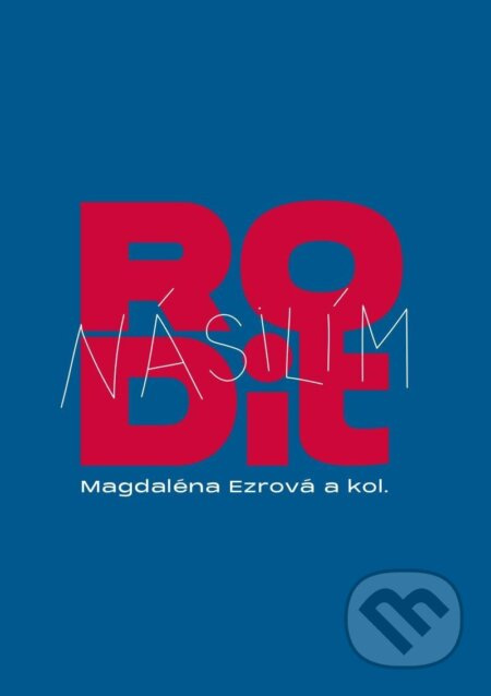 Rodit násilím - Magdaléna Ezrová