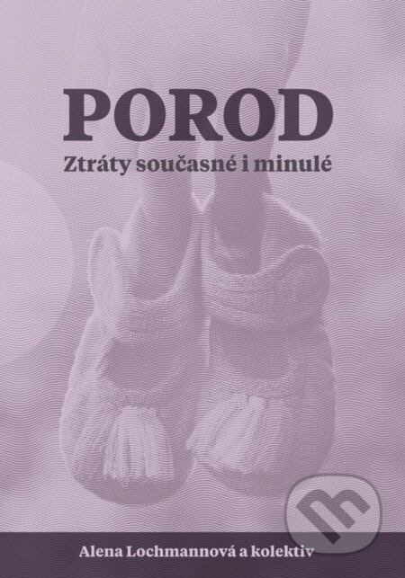 Porod. Ztráty současné i minulé - Alena Lochmannová, a kolektiv autorů