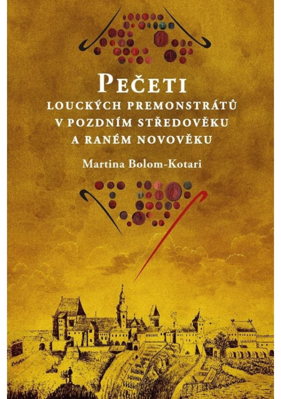 Pečeti louckých premonstrátů v pozdním středověku a raném novověku - Martina Bolom-Kotari
