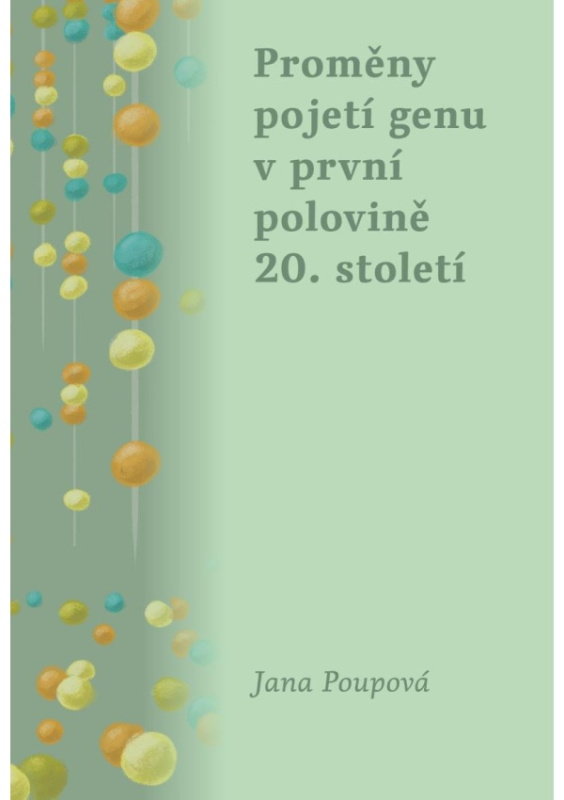 Proměny pojetí genu v první polovině 20. století - Jana Poupová
