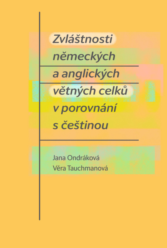 Zvláštnosti německých a anglických větných celků v porovnání s češtinou - Věra Tauchmanová, Jana Ondráková