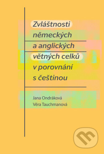 Zvláštnosti německých a anglických větných celků v porovnání s češtinou - Věra Tauchmanová, Jana Ondráková