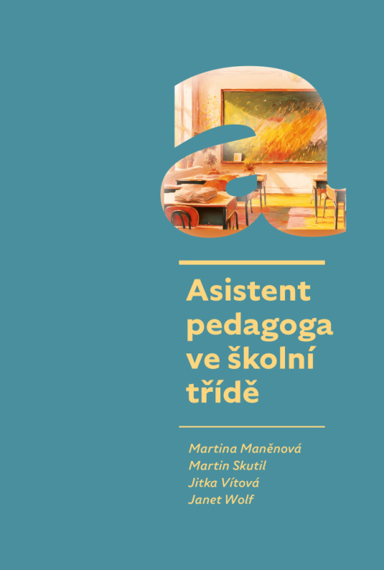 Asistent pedagoga ve školní třídě - Janet Wolf, Jitka Vítová, Martin Skutil, Martina Maněnová