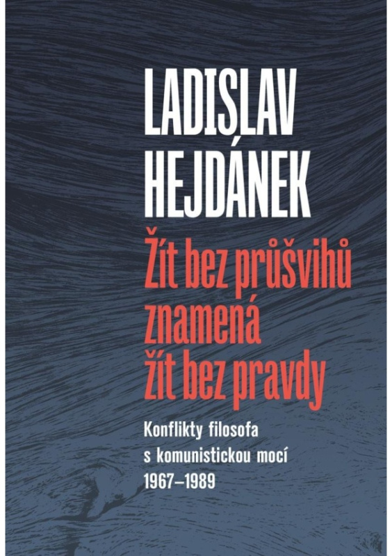 Žít bez průšvihů znamená žít bez pravdy - Ladislav Hejdánek