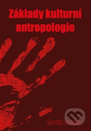 Základy kulturní antropologie - Martin Soukup