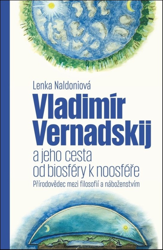 Vladimír Vernadskij a jeho cesta od biosféry k noosféře