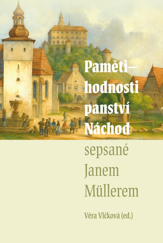 Pamětihodnosti panství Náchod sepsané Janem Müllerem