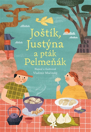 Joštík, Justýna a pták Pelmeňák -  Vladimír Mačinský