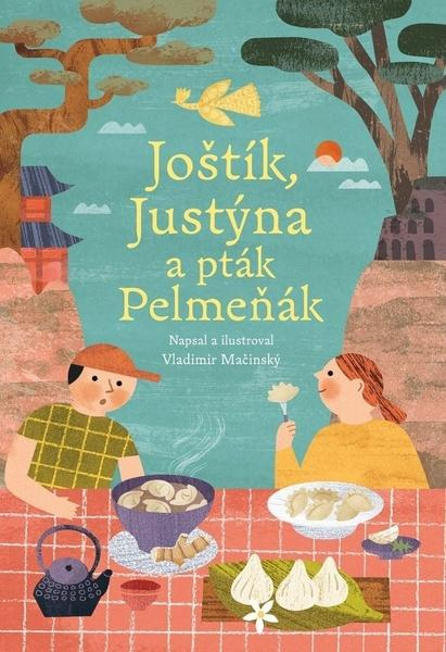 Joštík, Justýna a pták Pelmeňák -  Vladimír Mačinský
