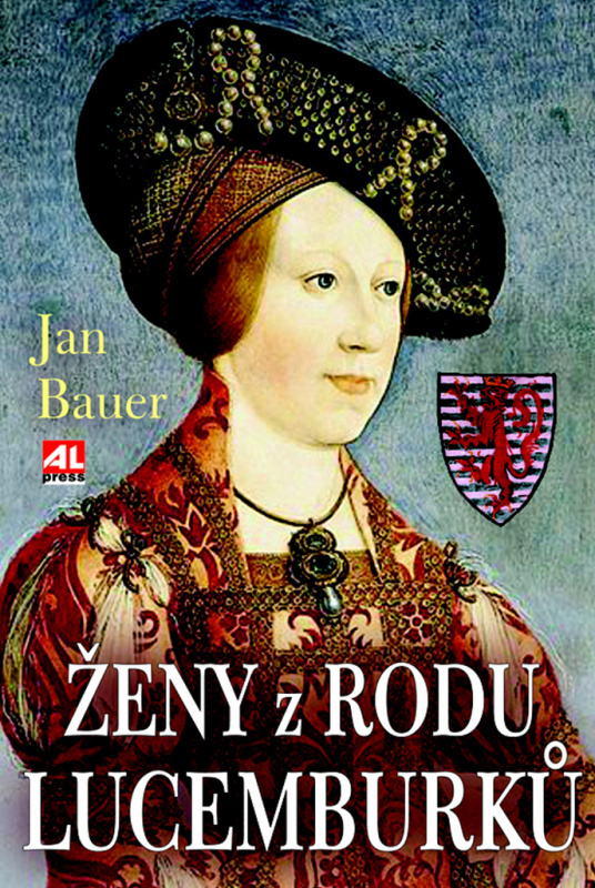 Ženy z rodu Lucemburků - Jan Bauer