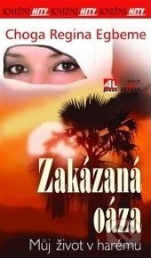 Zakázaná oáza (Můj život v harému) - Choga Regina Egbeme - kniha z kategorie Společenská beletrie