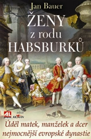 Ženy z rodu Habsburků -  Jan Bauer