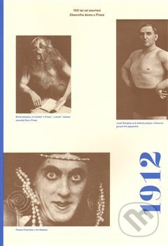 1912. 100 let od otevření Obecního domu v Praze - Miroslav Petříček, Zdeněk Lukeš, Tomáš Pospiszyl, Petr Wittlich, Anna Pravdová, Rostislav Švácha, Mahulena Nešlehová, Tomáš Winter, Otto M. Urban, Vlastimil Ježek, Marie Rakušanová, Adam Hnojil, Hana Klínk
