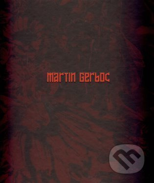 Martin Gerboc - Un Saison en Enfer - Miroslav Marcelli, Otto M. Urban, Martin Gerboc, Petr Vaňous