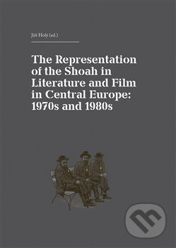 The Representation of the Shoah in Literature and Film in Central Europe