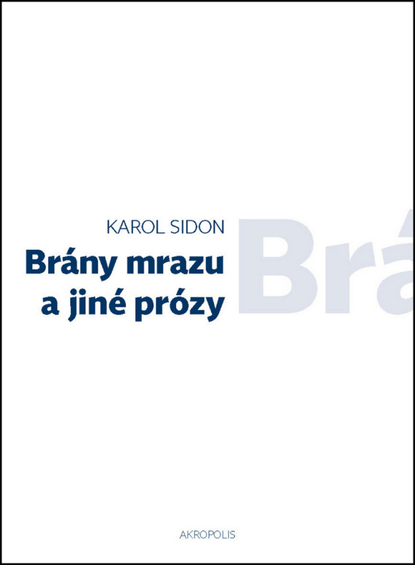 Brány mrazu a jiné prózy - Karol Sidon