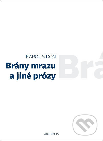 Brány mrazu a jiné prózy - Karol Sidon