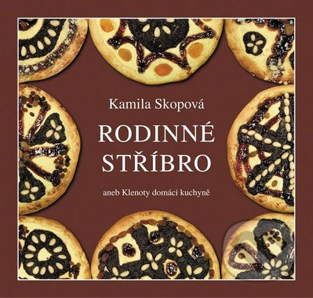 Rodinné stříbro aneb Klenoty domácí kuchyně - Kamila Skopová