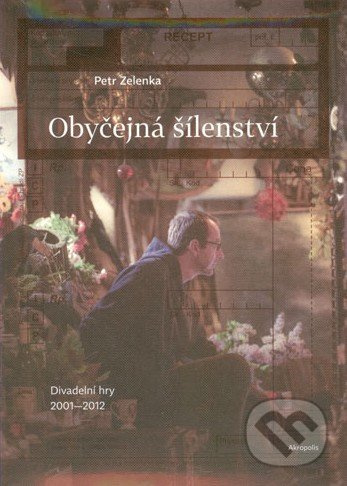 Obyčejná šílenství - Divadelní hry 2001–2012