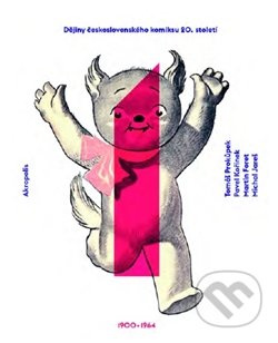 Dějiny československého komiksu 20. století - Tomáš Prokůpek, Pavel Kořínek, Martin Foret, Michal Jareš