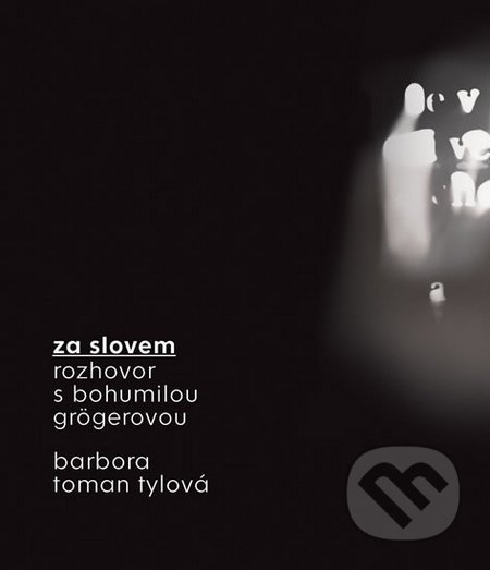 Za slovem - Bohumila Grögerová, Barbora Toman Tylová