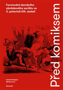 Před komiksem - Tomáš Prokůpek, Martin Foret
