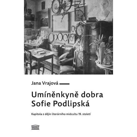 Umíněnkyně dobra Sofie Podlipská - Jana Vrajová
