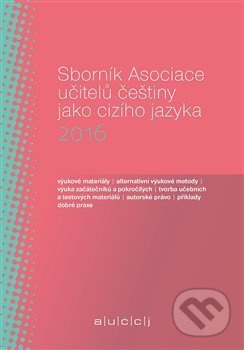 Sborník Asociace učitelů češtiny jako cizího jazyka 2016