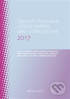 Sborník Asociace učitelů češtiny jako cizího jazyka 2017